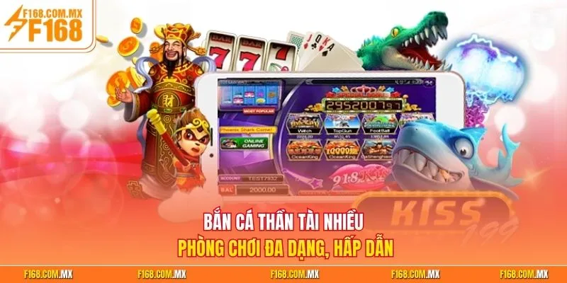 Bắn cá Thần Tài nhiều phòng chơi đa dạng, hấp dẫn