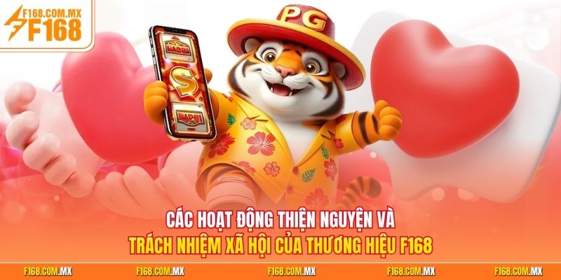 Các hoạt động thiện nguyện và trách nhiệm xã hội của thương hiệu F168