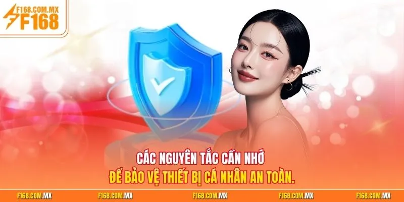 Các nguyên tắc cần nhớ để bảo vệ thiết bị cá nhân an toàn.