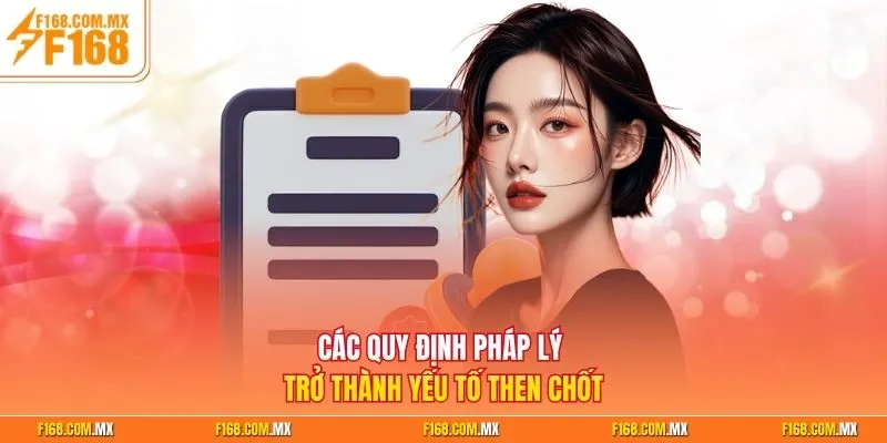 Các quy định pháp lý trở thành yếu tố then chốt