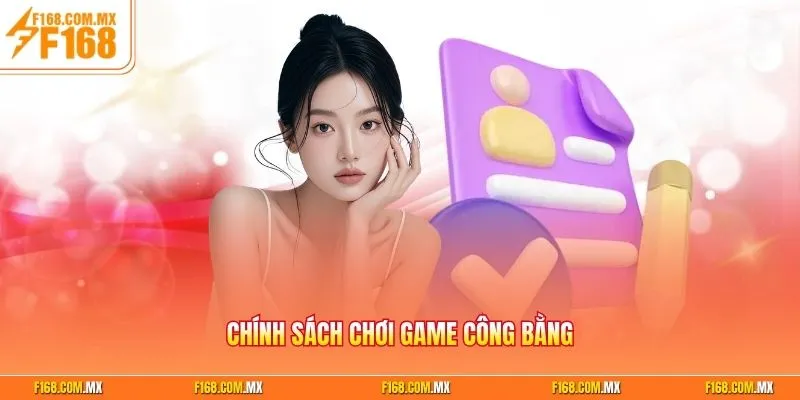 Chính sách chơi game công bằng tạo nên sự yên tâm