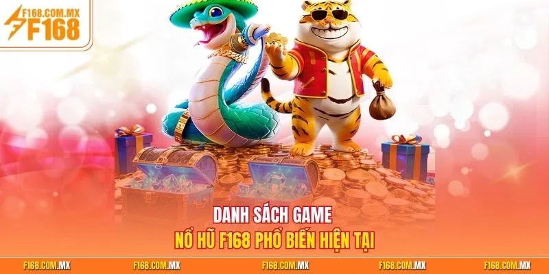 Danh sách game nổ hũ F168 phổ biến hiện tại