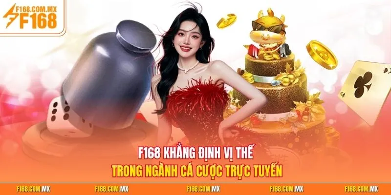F168 khẳng định vị thế trong ngành cá cược trực tuyến