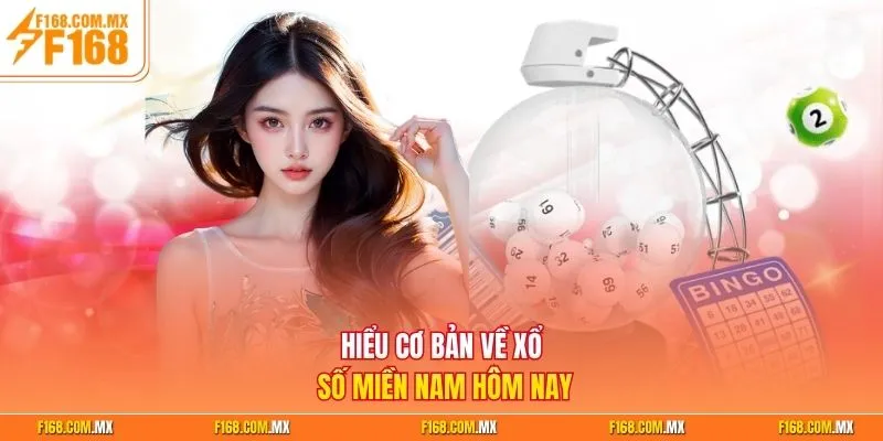 Hiểu cơ bản về xổ số miền nam hôm nay