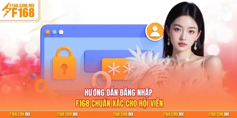 Hướng dẫn đăng nhập F168 chuẩn xác cho hội viên