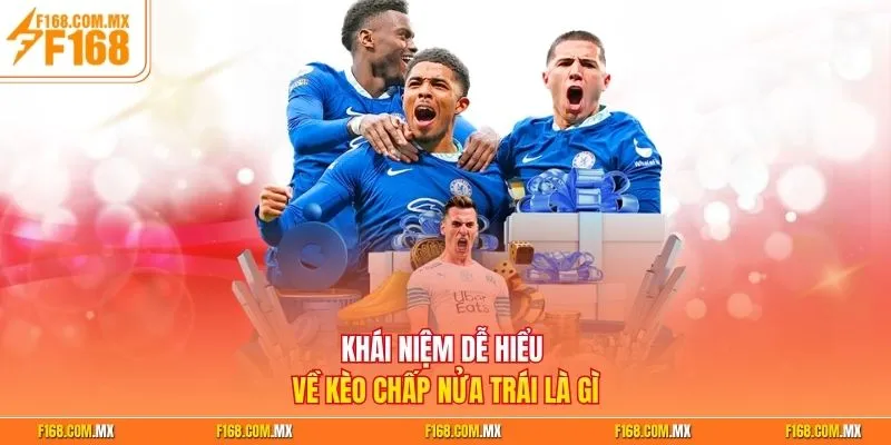 Khái niệm dễ hiểu về kèo chấp nửa trái là gì