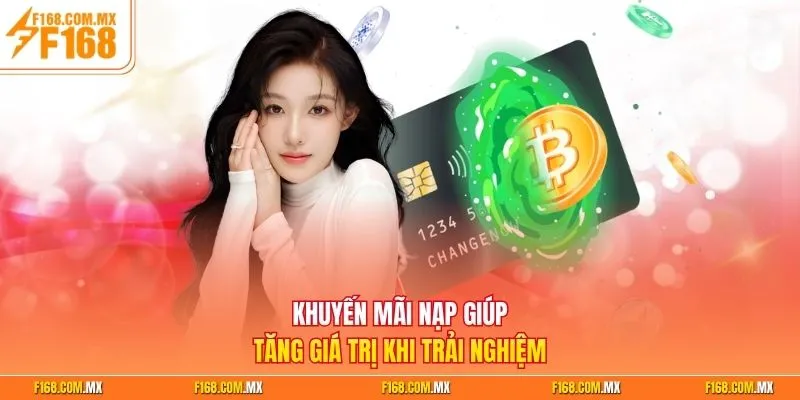 Khuyến mãi nạp giúp tăng giá trị khi trải nghiệm