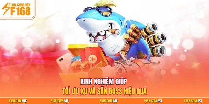 Kinh nghiệm giúp tối ưu xu và săn boss hiệu quả