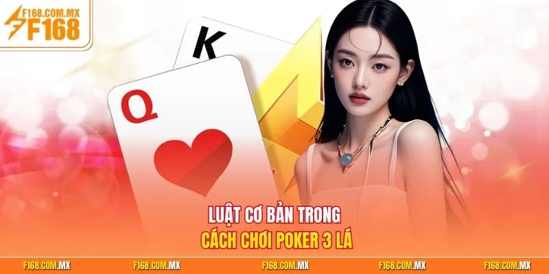 Luật cơ bản trong cách chơi Poker 3 lá