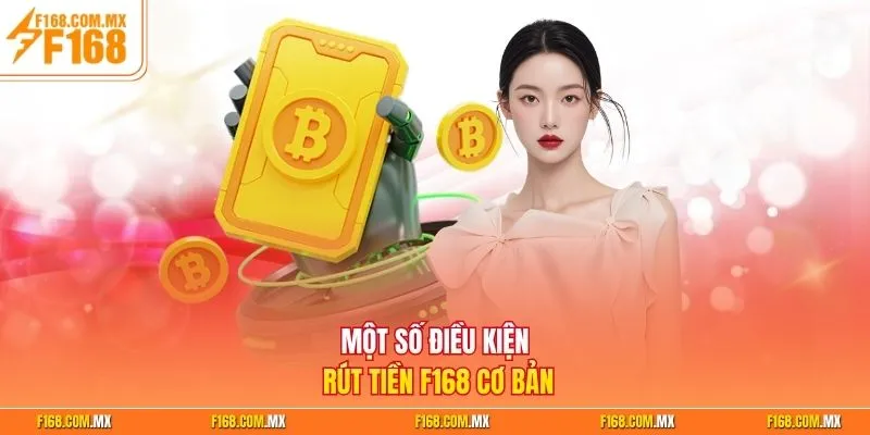 Một số điều kiện rút tiền F168 cơ bản