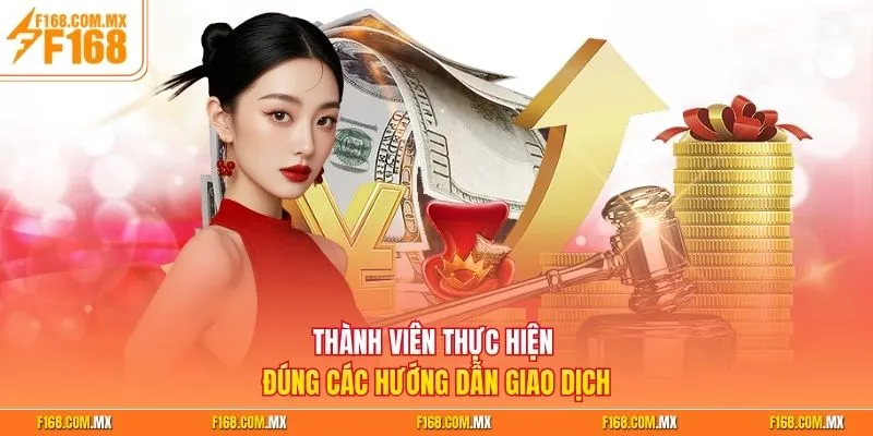 Thành viên thực hiện đúng các hướng dẫn giao dịch