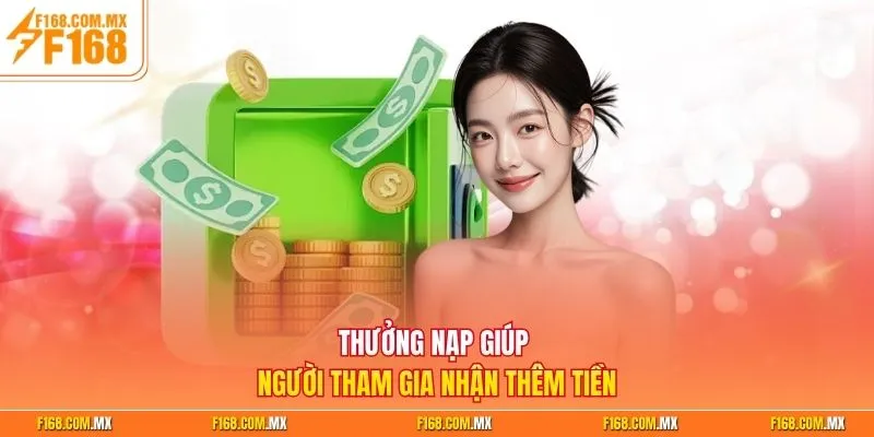 Thưởng nạp giúp người tham gia nhận thêm tiền