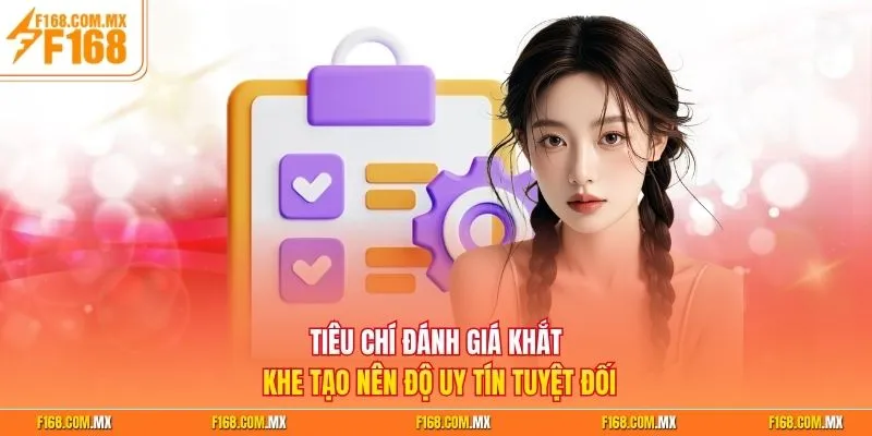 Tiêu chí đánh giá khắt khe tạo nên độ uy tín tuyệt đối