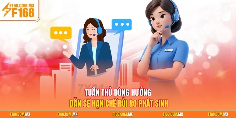 Tuân thủ đúng hướng dẫn sẽ hạn chế rủi ro phát sinh