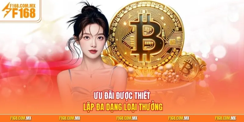 Ưu đãi được thiết lập đa dạng loại thưởng